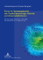 Essays Im Spannungsbereich Von Psychotraumatologie, Aesthetik Und Wissenschaftstheorie voorzijde