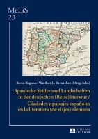 Spanische Staedte Und Landschaften in Der Deutschen (Reise)Literatur / Ciudades Y Paisajes Espanoles En La Literatura (de Viajes) Alemana