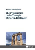 The Presocratics in the Thought of Martin Heidegger