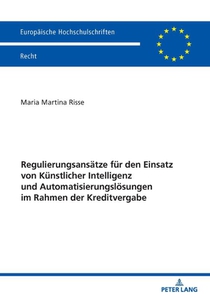 Regulierungsansaetze fuer den Einsatz von Kuenstlicher Intelligenz und Automatisierungsloesungen im Rahmen der Kreditvergabe