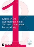 Kammerlohr - Epochen der Kunst Band 1 - Von den Ursprüngen bis zur Gotik. Schülerbuch