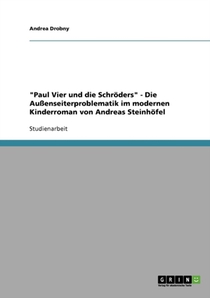 Paul Vier und die Schroeders. Die Aussenseiterproblematik im modernen Kinderroman von Andreas Steinhoefel