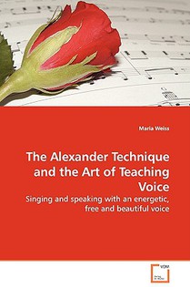 The Alexander Technique and the Art of Teaching Voice