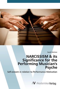 NARCISSISM & its Significance for the Performing Musician's Psyche