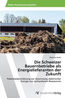 Die Schweizer Bauernbetriebe als Energielieferanten der Zukunft