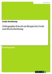 Orthographie-Erwerb am Beispiel der Gross- und Kleinschreibung