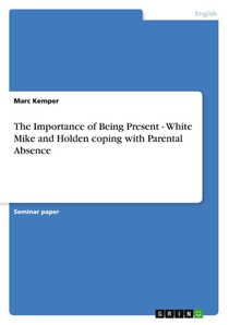 The Importance of Being Present - White Mike and Holden Coping with Parental Absence
