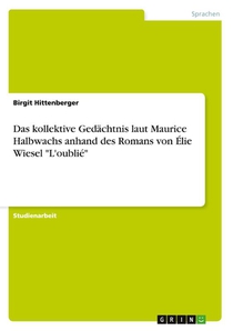 Das kollektive Gedachtnis laut Maurice Halbwachs anhand des Romans von Elie Wiesel L'oublie