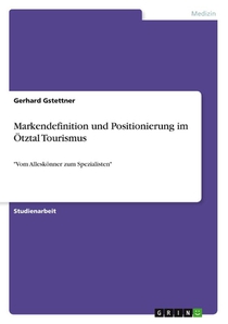 Markendefinition und Positionierung im OEtztal Tourismus