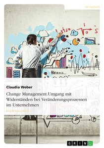 Change Management. Umgang Mit Widerstanden Bei Veranderungsprozessen Im Unternehmen