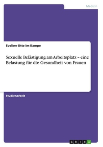 Sexuelle Belästigung am Arbeitsplatz - eine Belastung für die Gesundheit von Frauen
