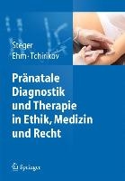 Pranatale Diagnostik und Therapie in Ethik, Medizin und Recht