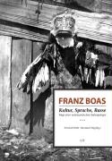 Franz Boas - Kultur, Sprache, Rasse
