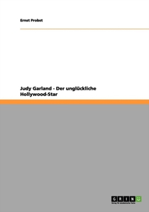Judy Garland - Der ungluckliche Hollywood-Star
