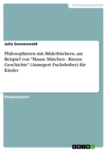 Philosophieren mit Bilderbuchern, am Beispiel von Mause Marchen - Riesen Geschichte (Annegert Fuchshuber) fur Kinder voorzijde