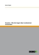 Drachen. Wie die Sagen uber Lindwurmer entstanden