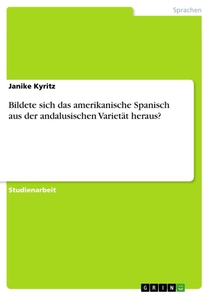 Bildete sich das amerikanische Spanisch aus der andalusischen Varietat heraus?