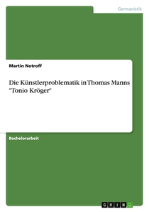 Die Kunstlerproblematik in Thomas Manns Tonio Kroeger