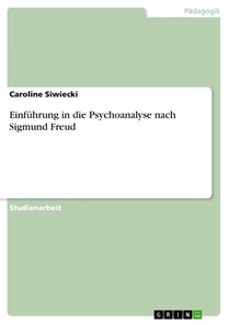 Einfuhrung in die Psychoanalyse nach Sigmund Freud