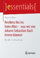 Resilienz bis ins hohe Alter - was wir von Johann Sebastian Bach lernen koennen