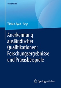 Anerkennung Auslandischer Qualifikationen: Forschungsergebnisse Und Praxisbeispiele