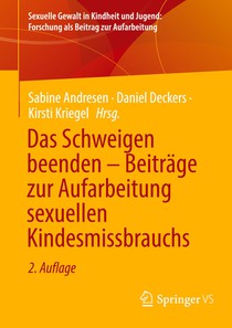 Das Schweigen beenden - Beiträge zur Aufarbeitung sexuellen Kindesmissbrauchs