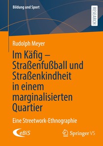 Im Käfig - Straßenfußball und Straßenkindheit in einem marginalisierten Quartier