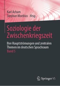 Soziologie der Zwischenkriegszeit. Ihre Hauptströmungen und zentralen Themen im deutschen Sprachraum