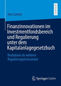 Finanzinnovationen im Investmentfondsbereich und Regulierung unter dem Kapitalanlagegesetzbuch
