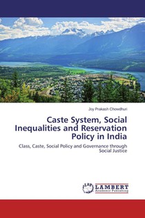 Caste System, Social Inequalities and Reservation Policy in India