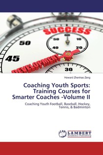 Coaching Youth Sports: Training Courses for Smarter Coaches -Volume II