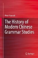 The History of Modern Chinese Grammar Studies