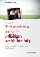 Perfektionismus und seine vielfaltigen psychischen Folgen
