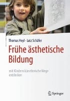 Fruhe asthetische Bildung – mit Kindern kunstlerische Wege entdecken