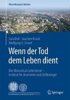 Wenn der Tod dem Leben dient - Der Mensch als Lehrmittel
