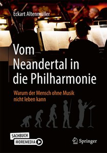 Vom Neandertal in Die Philharmonie: Warum Der Mensch Ohne Musik Nicht Leben Kann