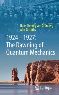 1924–1927: The Dawning of Quantum Mechanics