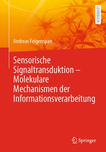 Sensorische Signaltransduktion - Molekulare Mechanismen der Informationsverarbeitung