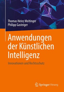 Anwendungen der Künstlichen Intelligenz. Innovationen und Rechtsschutz