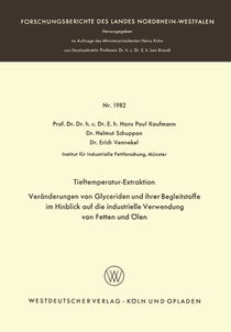 Tieftemperatur-Extraktion. Veränderungen von Glyceriden und ihrer Begleitstoffe im Hinblick auf die industrielle Verwendung von Fetten und Ölen