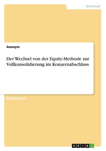 Der Wechsel von der Equity-Methode zur Vollkonsolidierung im Konzernabschluss