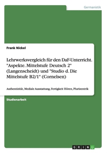 Lehrwerksvergleich fur den DaF-Unterricht. Aspekte. Mittelstufe Deutsch 2 (Langenscheidt) und Studio d. Die Mittelstufe B2/1 (Cornelsen)