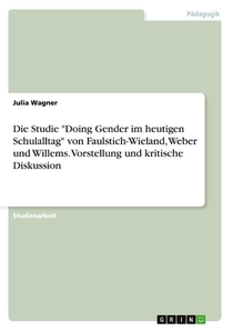 Die Studie Doing Gender im heutigen Schulalltag von Faulstich-Wieland, Weber und Willems. Vorstellung und kritische Diskussion