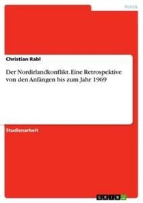 Der Nordirlandkonflikt. Eine Retrospektive von den Anfangen bis zum Jahr 1969