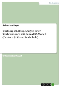 Werbung im Alltag. Analyse einer Werbeannonce mit dem AIDA-Modell (Deutsch 9. Klasse Realschule)
