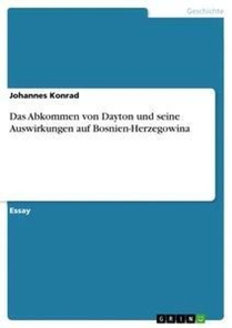 Das Abkommen von Dayton und seine Auswirkungen auf Bosnien-Herzegowina