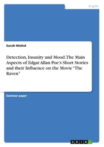 Detection, Insanity and Mood. The Main Aspects of Edgar Allan Poe's Short Stories and their Influence on the Movie 