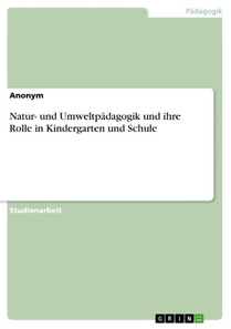 Natur- und Umweltpädagogik und ihre Rolle in Kindergarten und Schule voorzijde