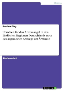 Ursachen für den Ärztemangel in den ländlichen Regionen Deutschlands trotz des allgemeinen Anstiegs der Ärzterate