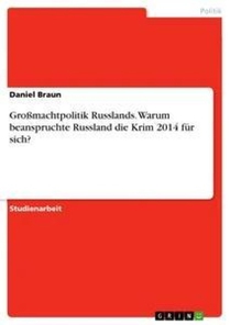 Großmachtpolitik Russlands. Warum beanspruchte Russland die Krim 2014 für sich?